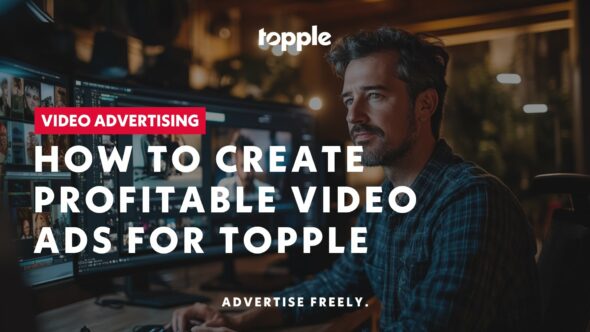 How to Create Profitable Video Ads for Topple