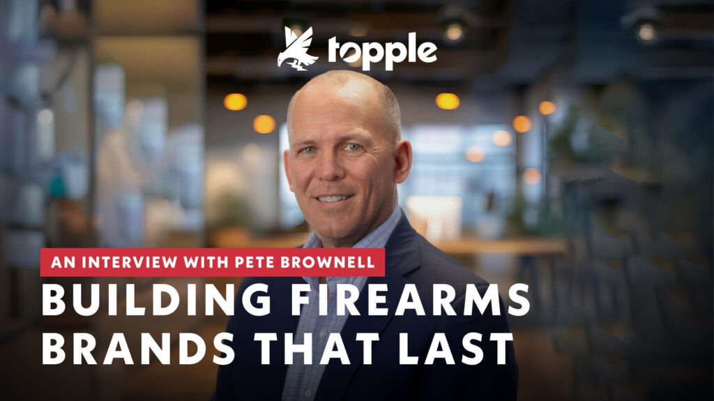Pete Brownell and firearms industry advertising with Topple