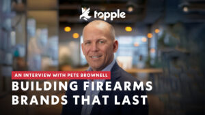Pete Brownell and firearms industry advertising with Topple